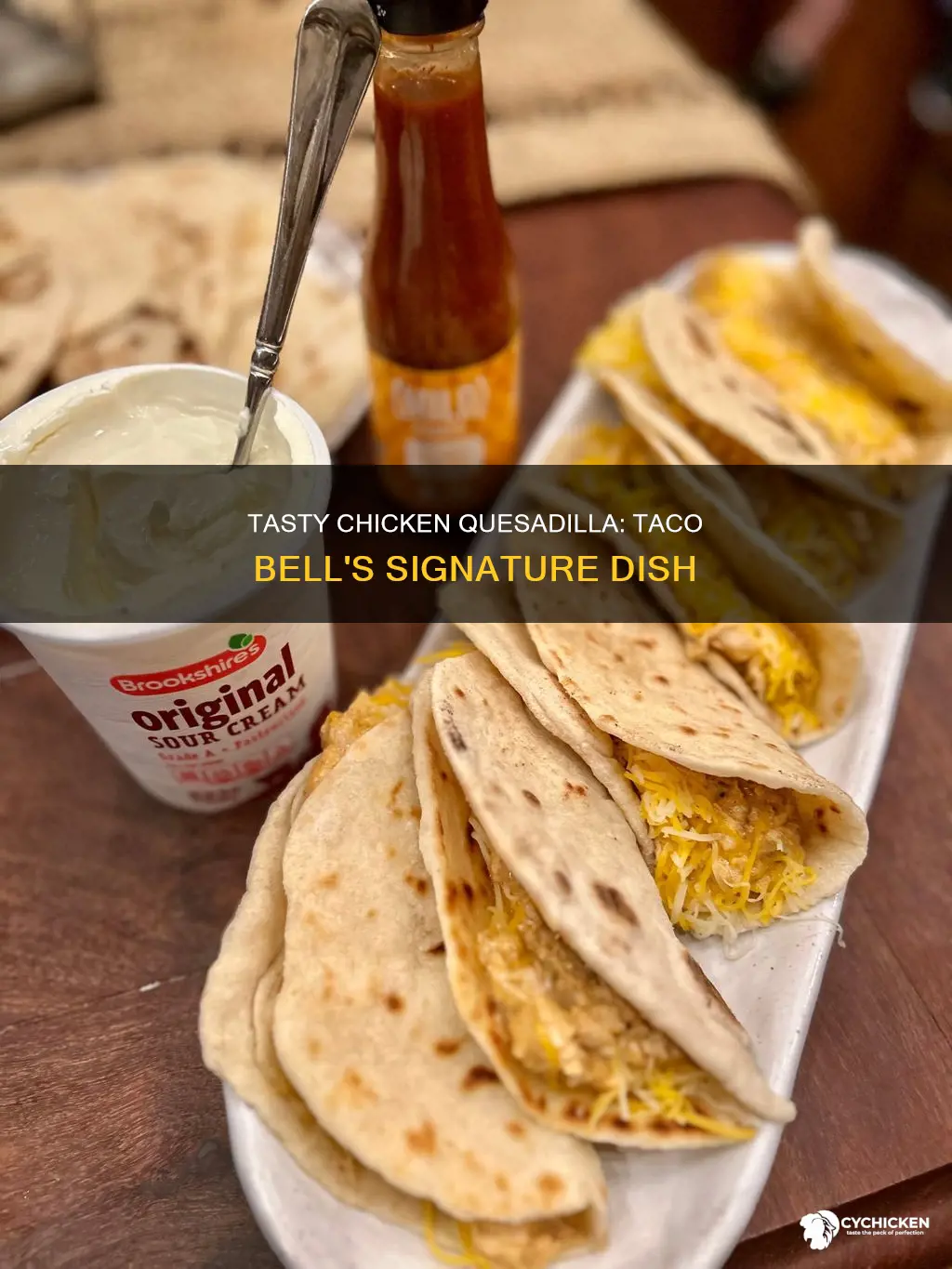 what comes on a chicken quesadilla from taco bell