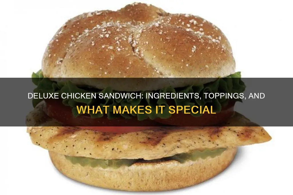 what comes on a deluxe chicken sandwich