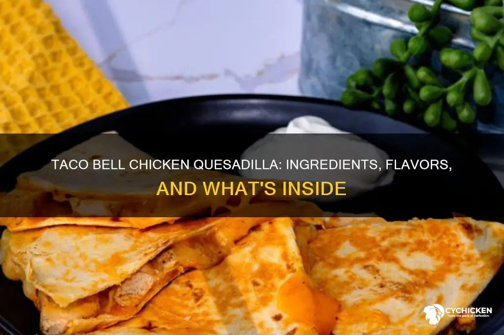 what comes on a taco bell chicken quesadilla