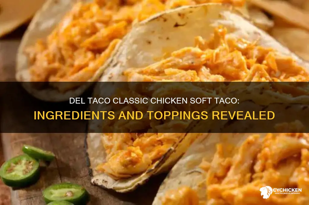 what comes on del taco classic chicken soft