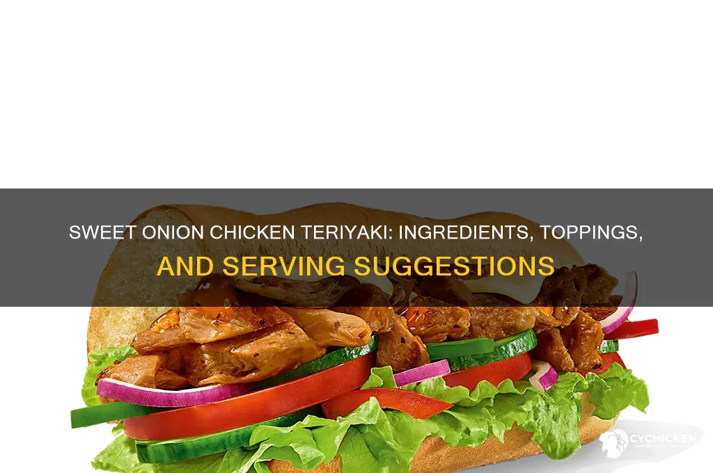what comes on sweet onion chicken teriyaki