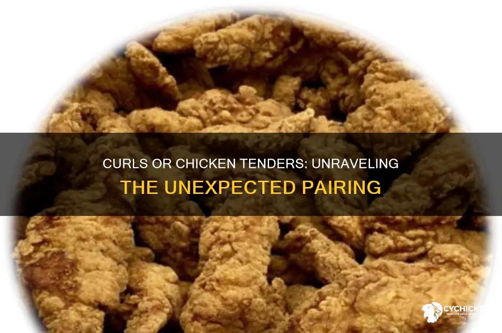 what comes with curls or chicken tenders