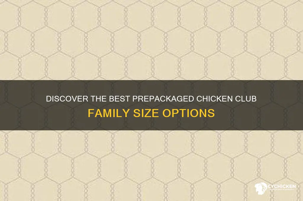 what company offers prepackaged chicken club family size