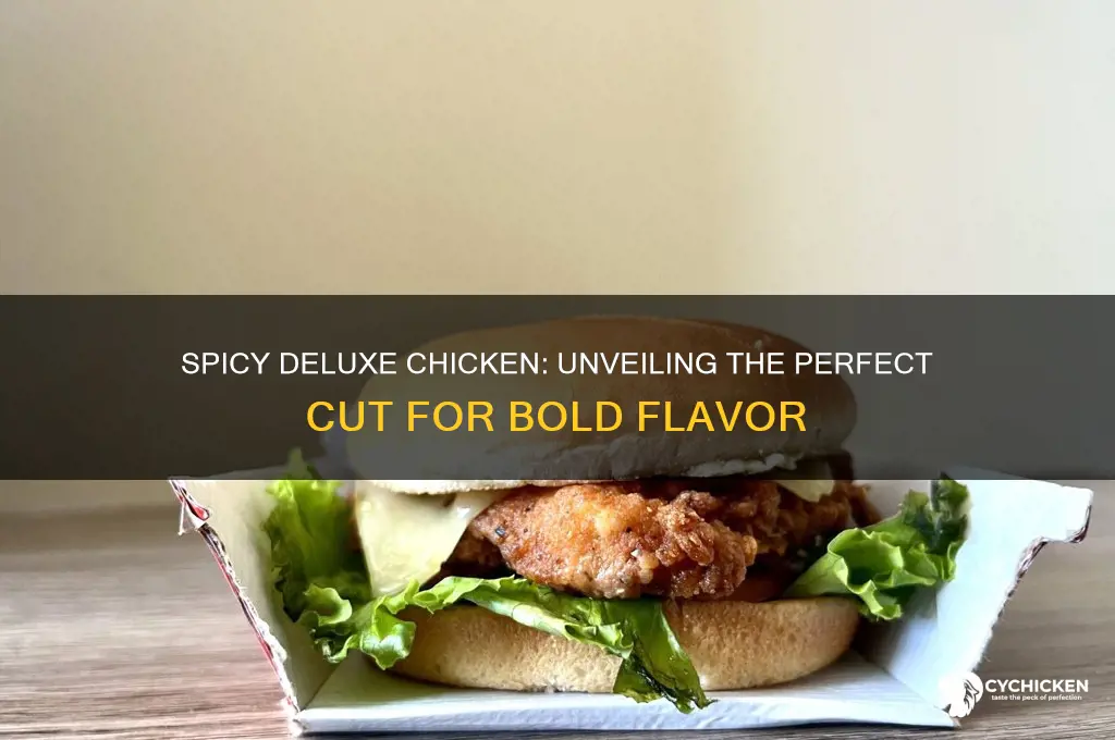 what cut of chicken is the spicy deluxed