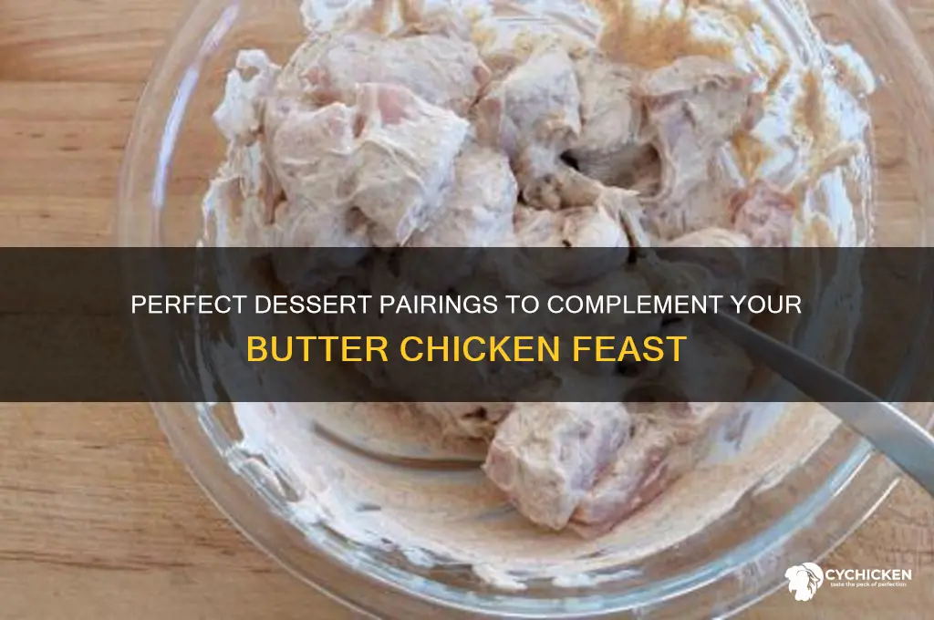 what dessert goes well with butter chicken
