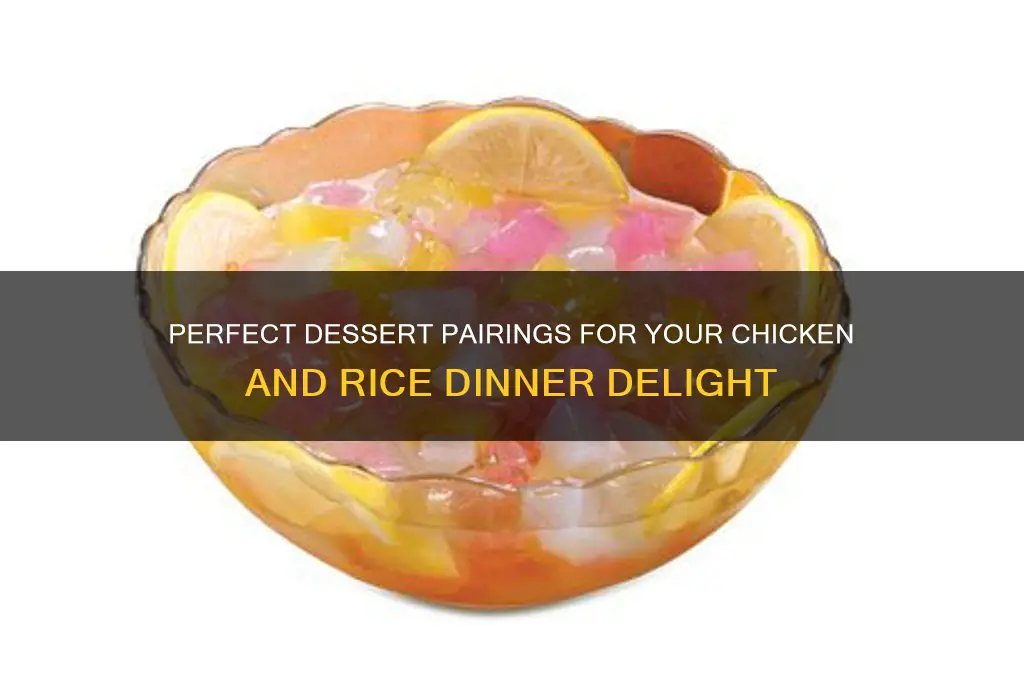 what dessert to go with chicken and rice