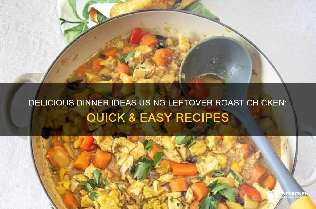 what dinner can i make with leftover roast chicken