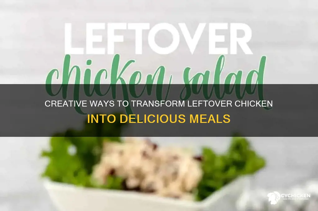what do ee do with leftover chicken