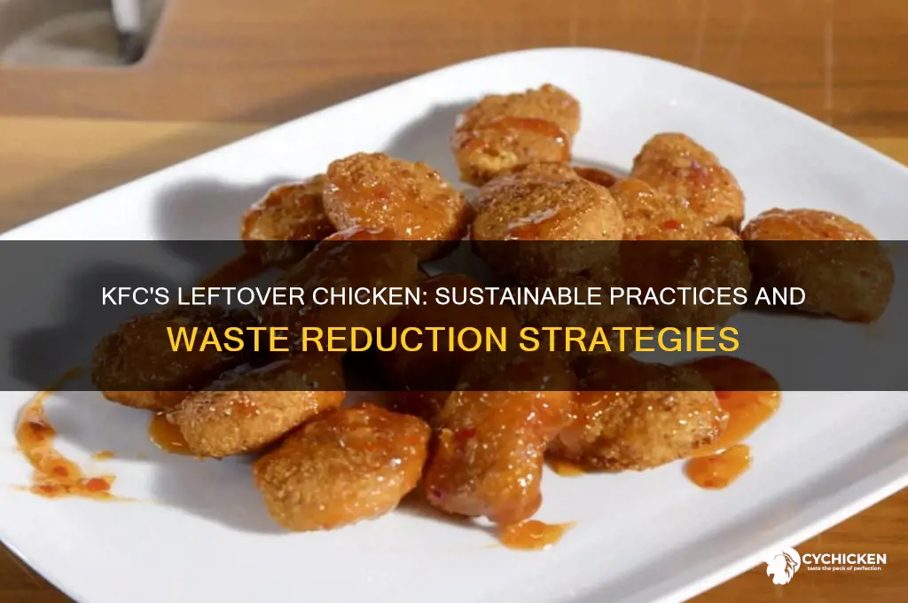 what do kfc stores do with leftover chicken