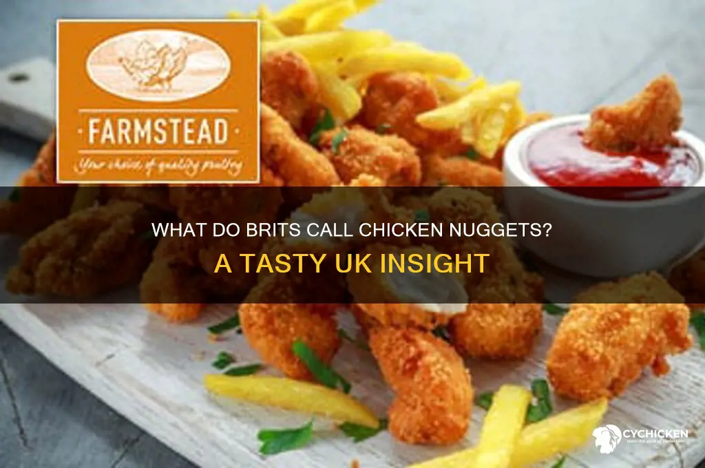 what do they call chicken nuggets in england