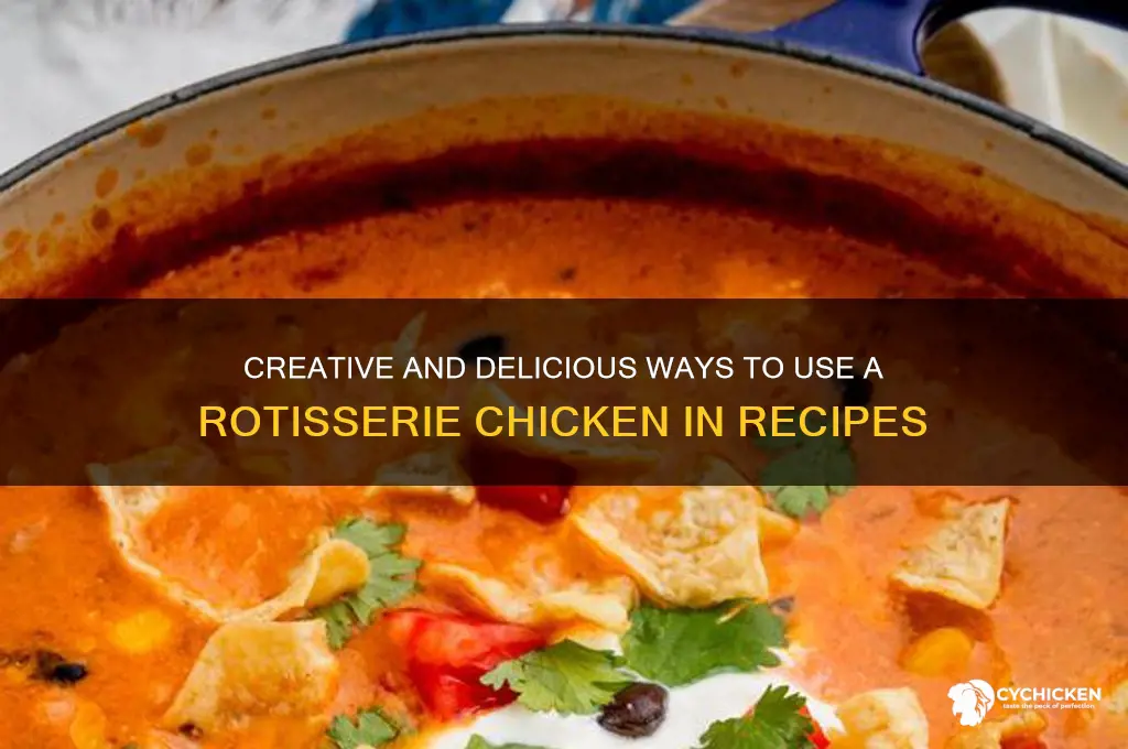 what do with a rosterie chicken recipes