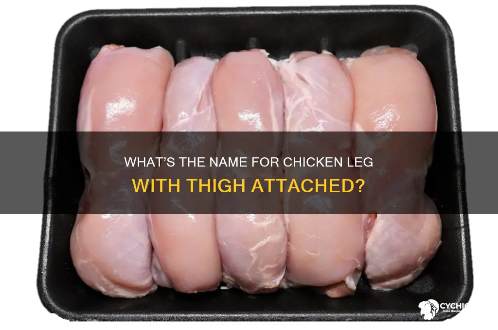 what do you call chicken leg with thigh attached