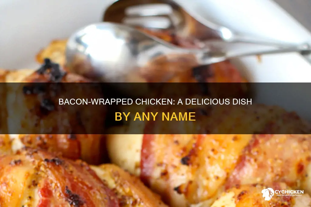 what do you call chicken wrapped in bacon