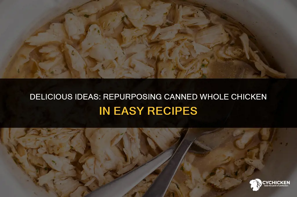 what do you do with canned whole chicken