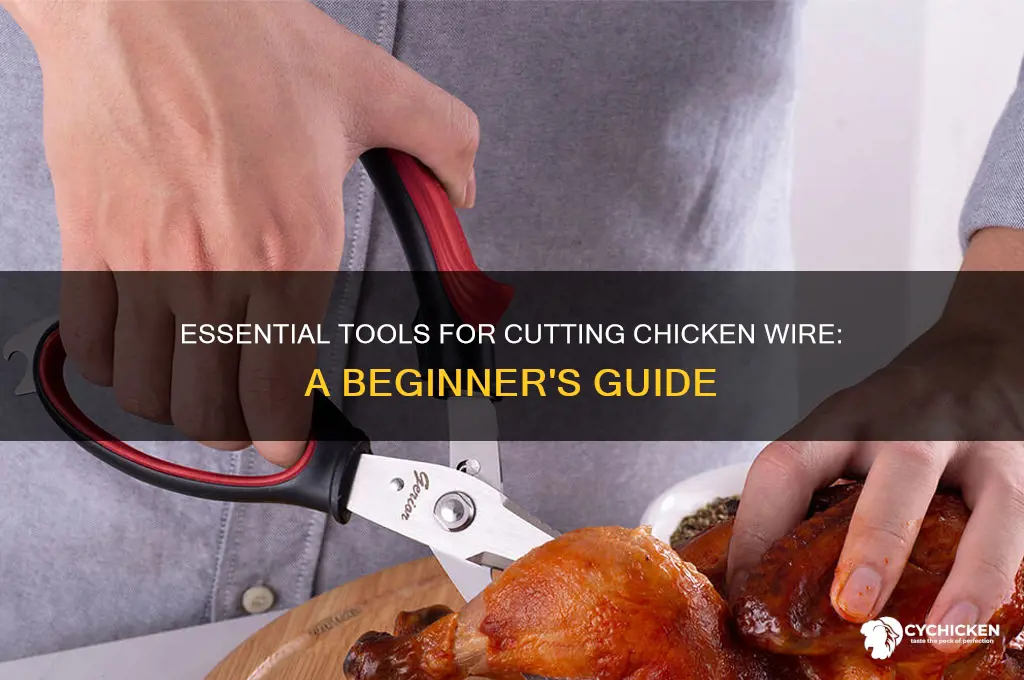 what do you need to cut chicken wire