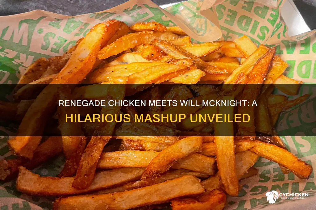 what do you renegade chicken will mcknight mashup