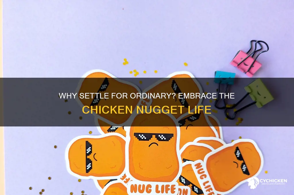 what do you want to be a chicken nugget