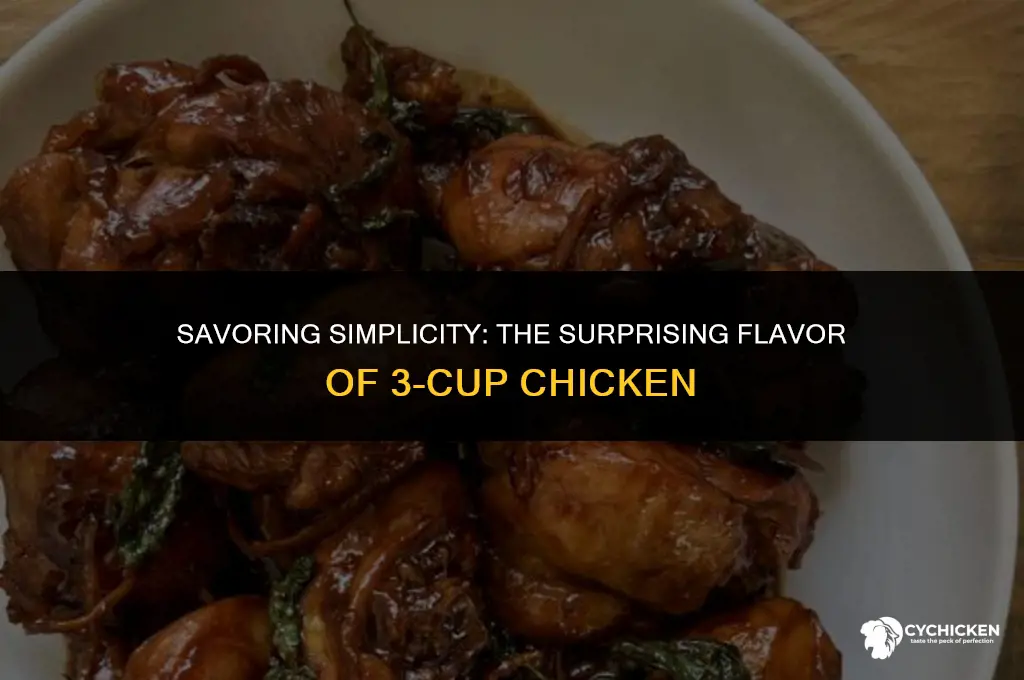 what does 3 cup chicken taste like