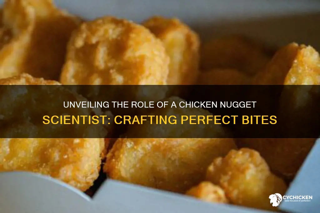 what does a chicken nugget scientist do
