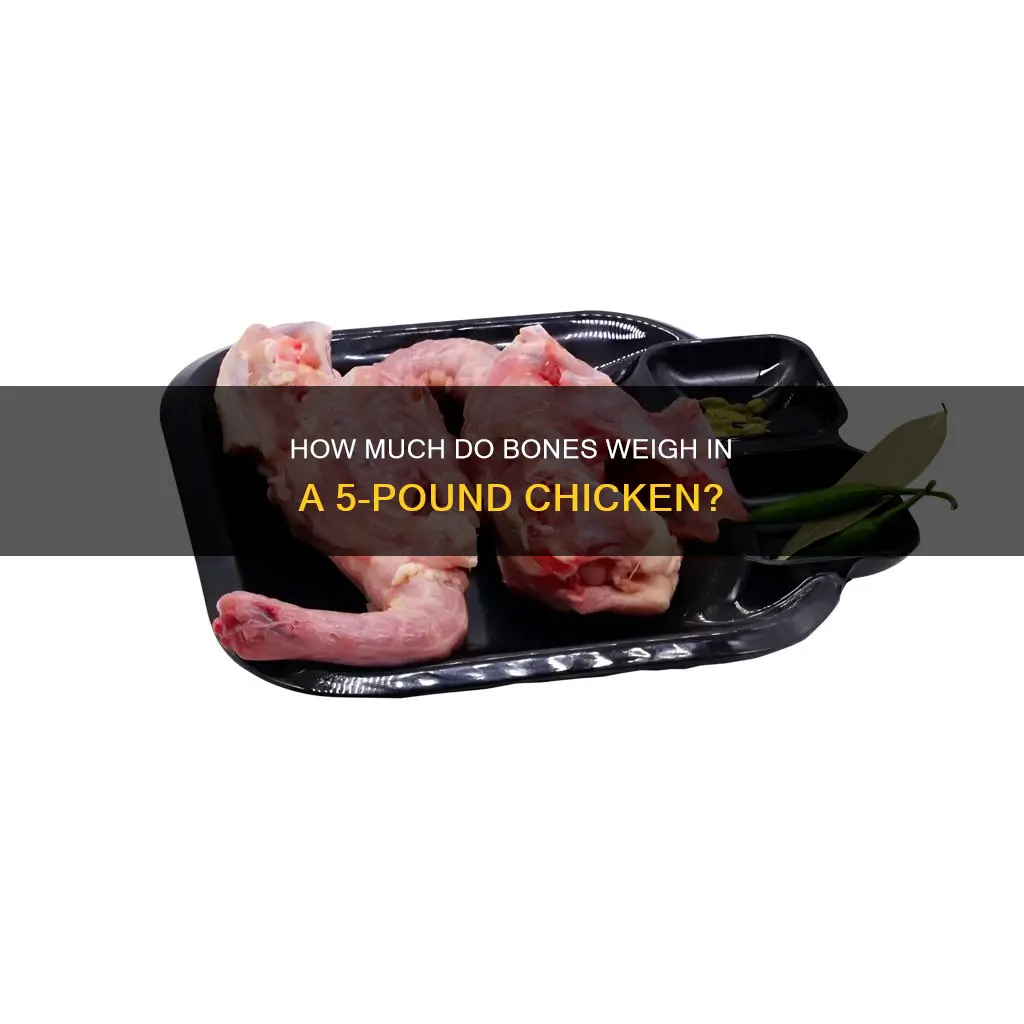 what does bones on a 5 pound chicken weigh