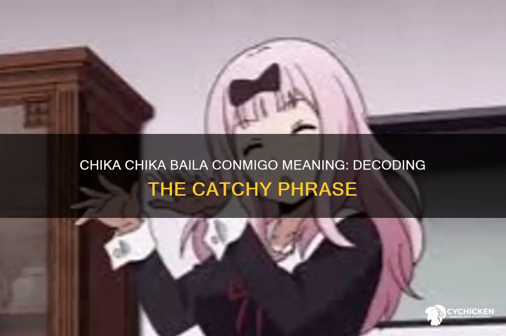 what does chicka chiko baila conmigo mean