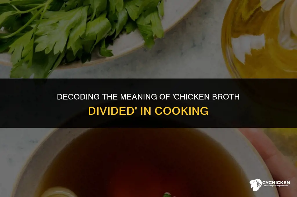 what does chicken broth divided mean