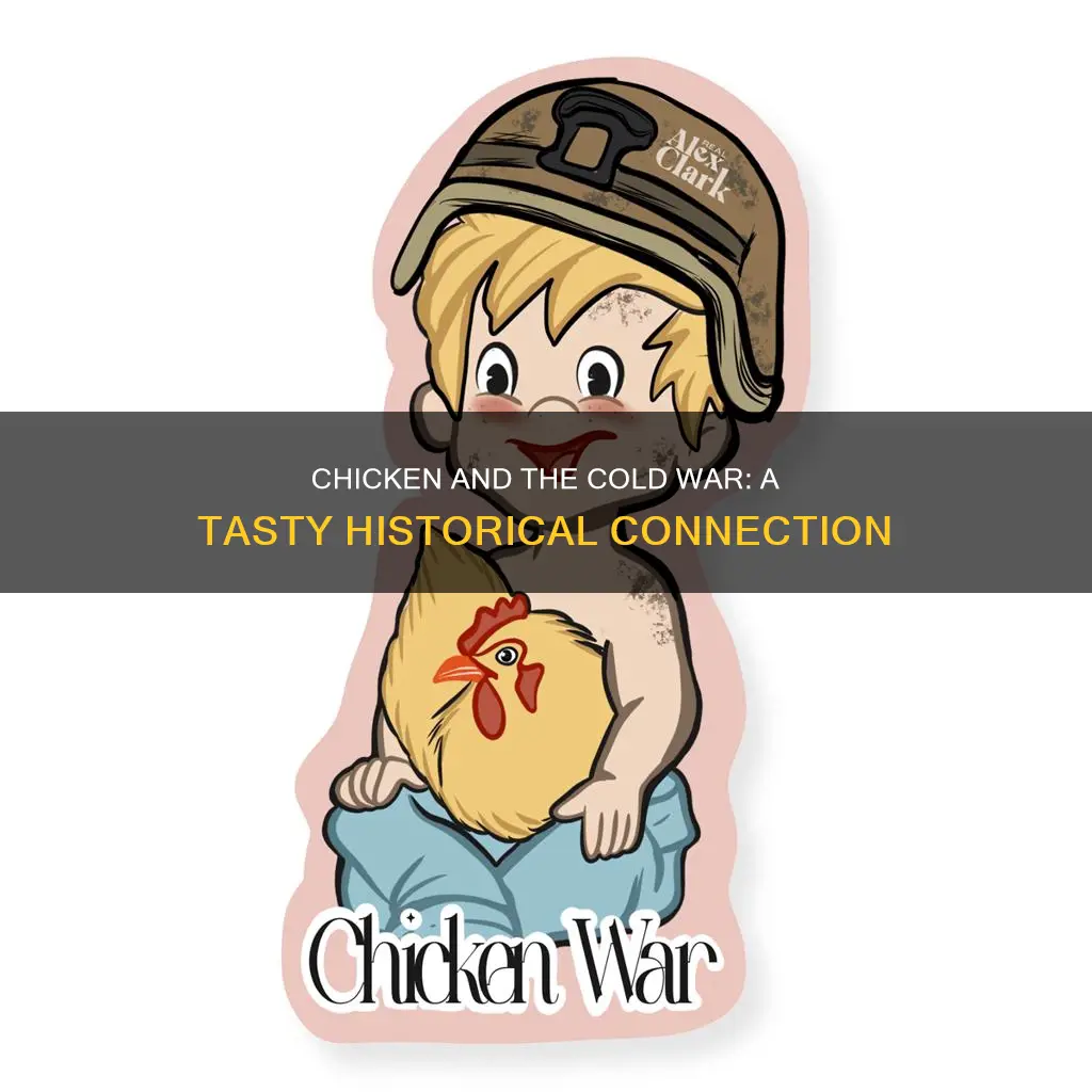 what does chicken have to do with the cold war