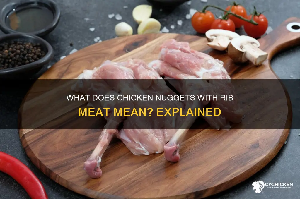 what does chicken nuggets with rib meat mean