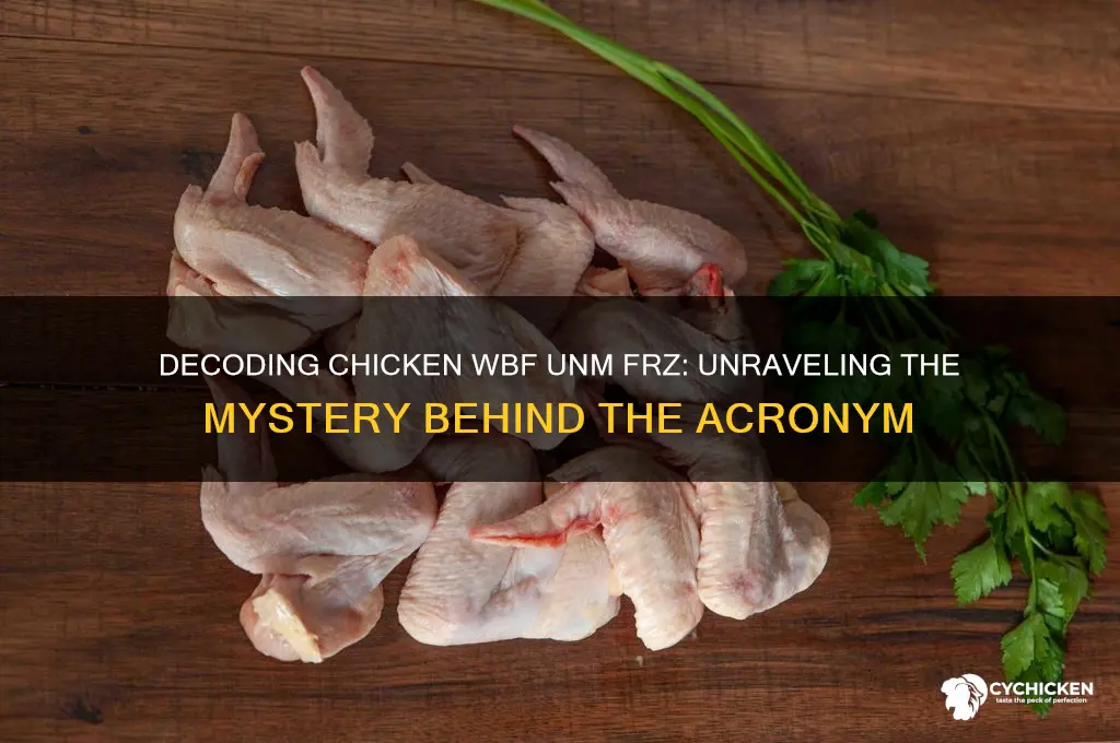 what does chicken wbf unm frz mean