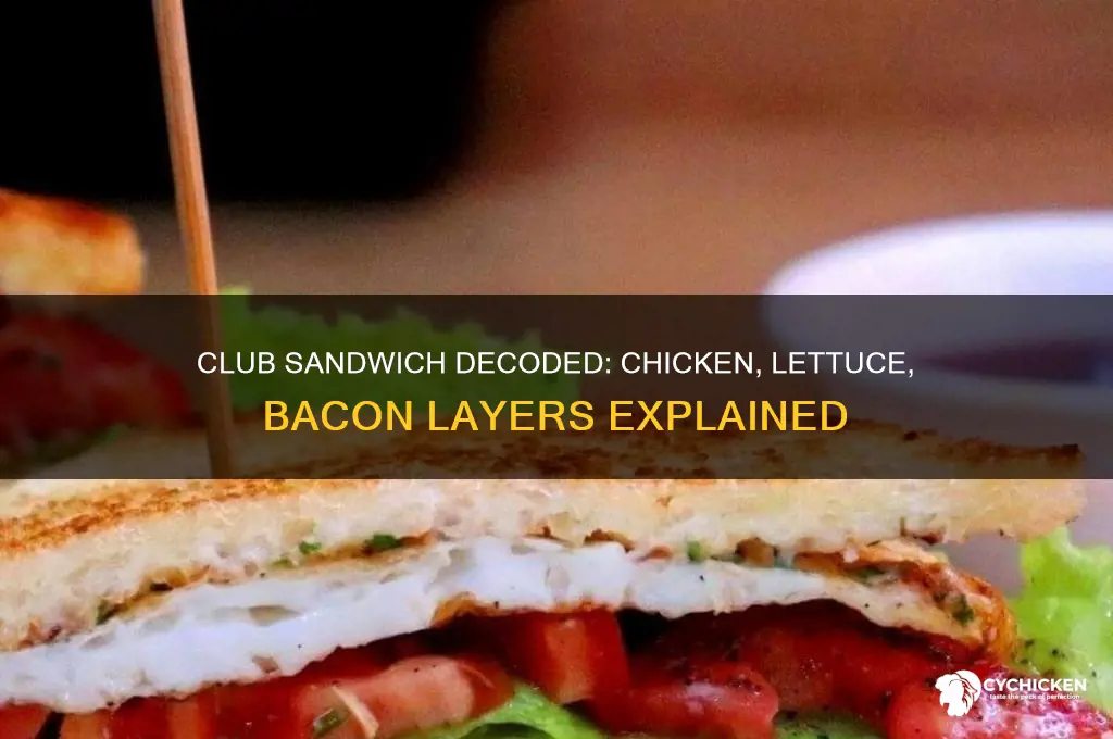 what does club sandwich mean chicken lettuce under bacon