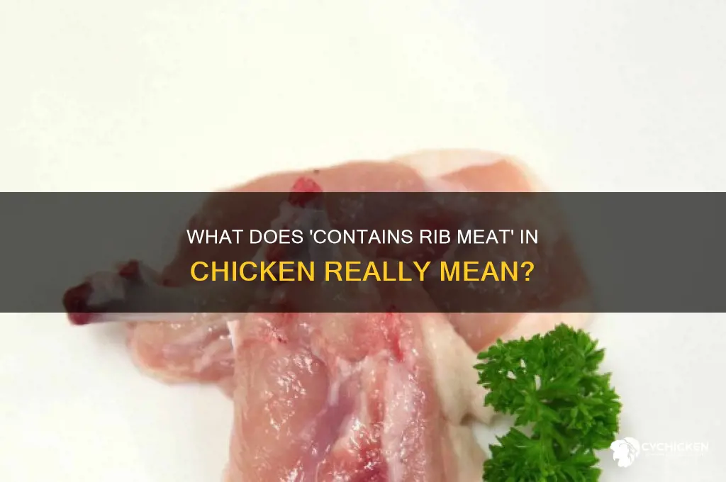 what does contains rib meat in chicken mean