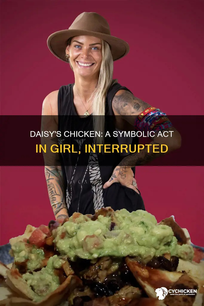 what does daisy do with the chicken in girl interrupted