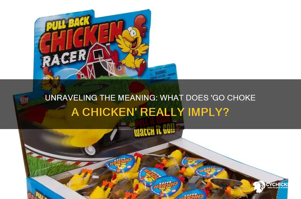 what does go choke a chicken mean