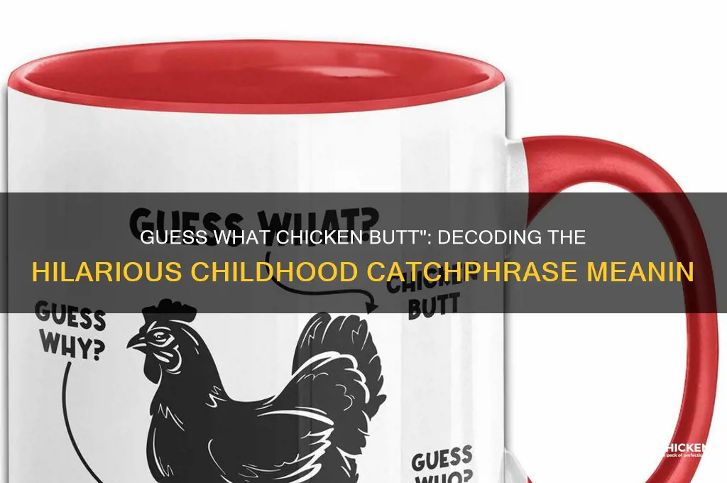 what does guess what chicken butt mean