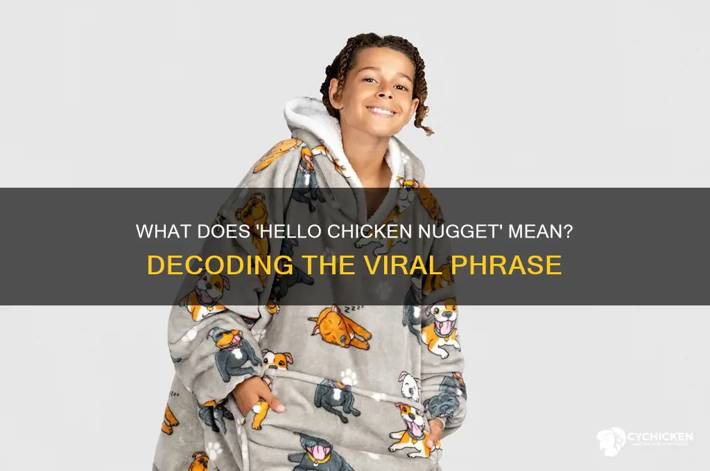 what does hello chicken nugget mean