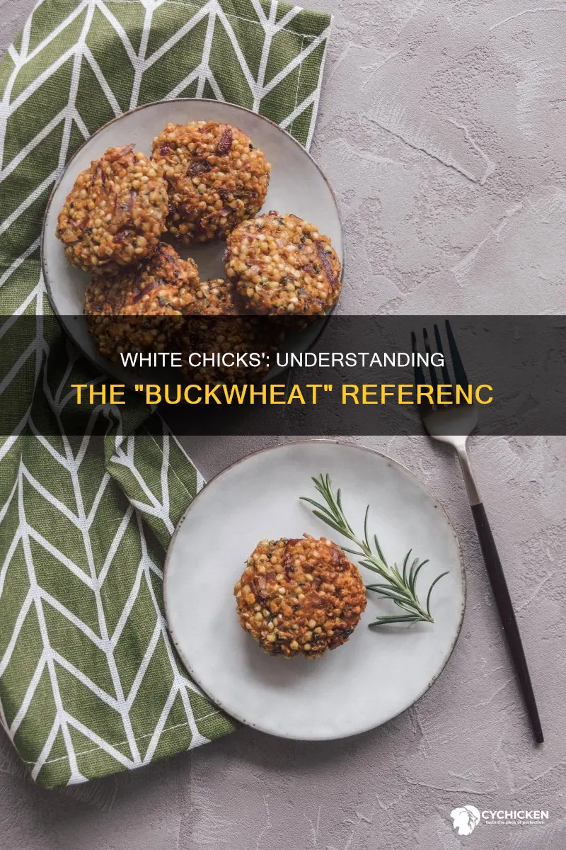 what does i got the buckwheat mean white chicks