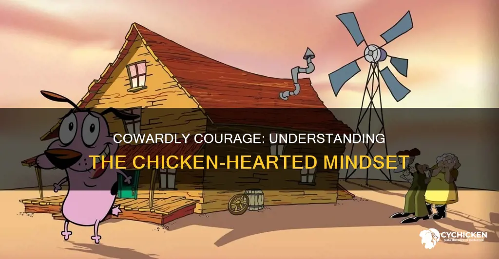 what does it mean to have be chicken hearted