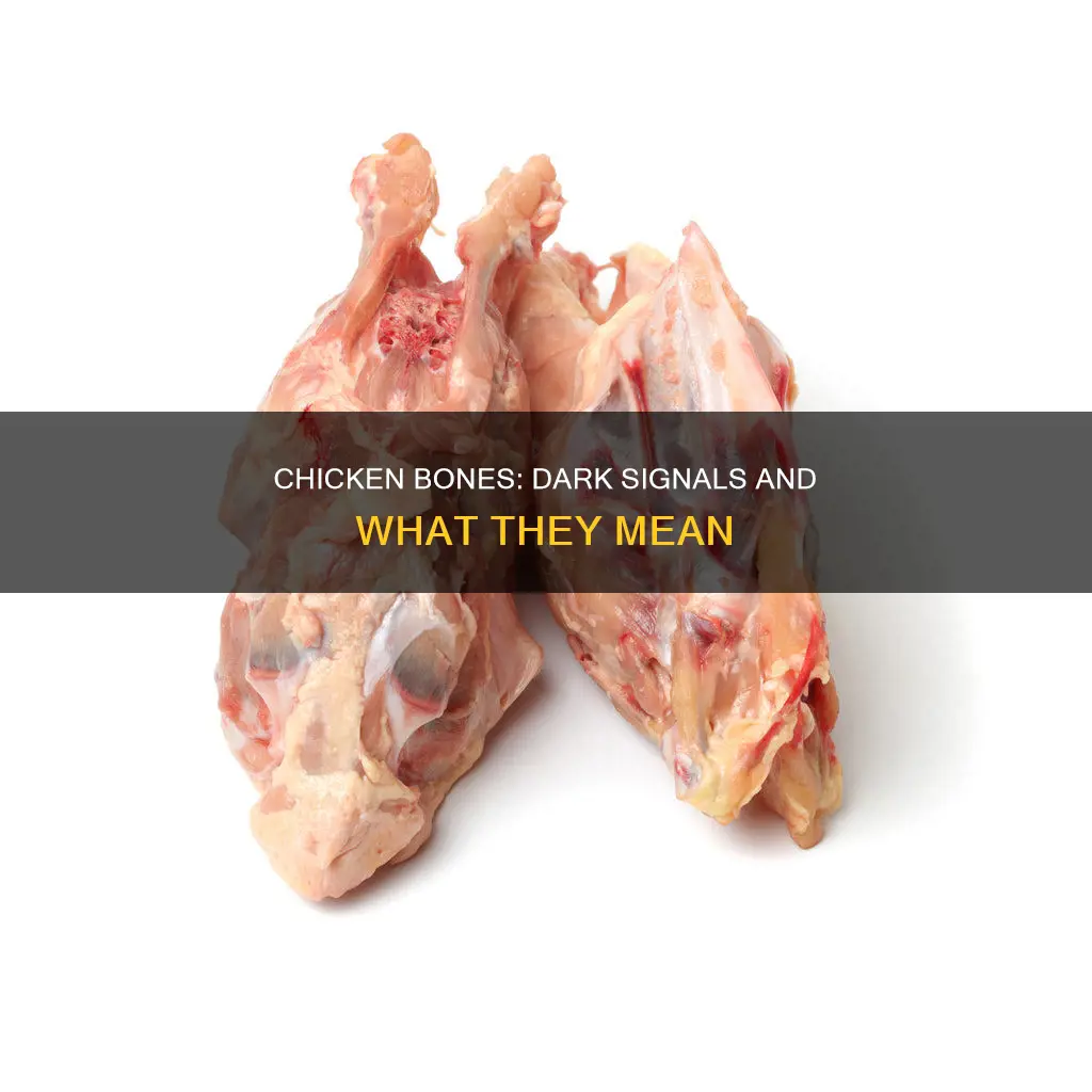 what does it mean when chicken bones are dark