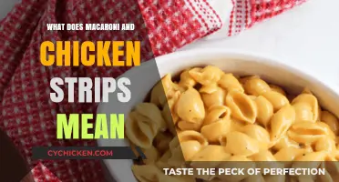 Macaroni and Chicken Strips: Decoding the Meaning Behind the Dish