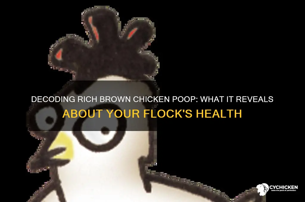 what does rich brown chicken poop mean