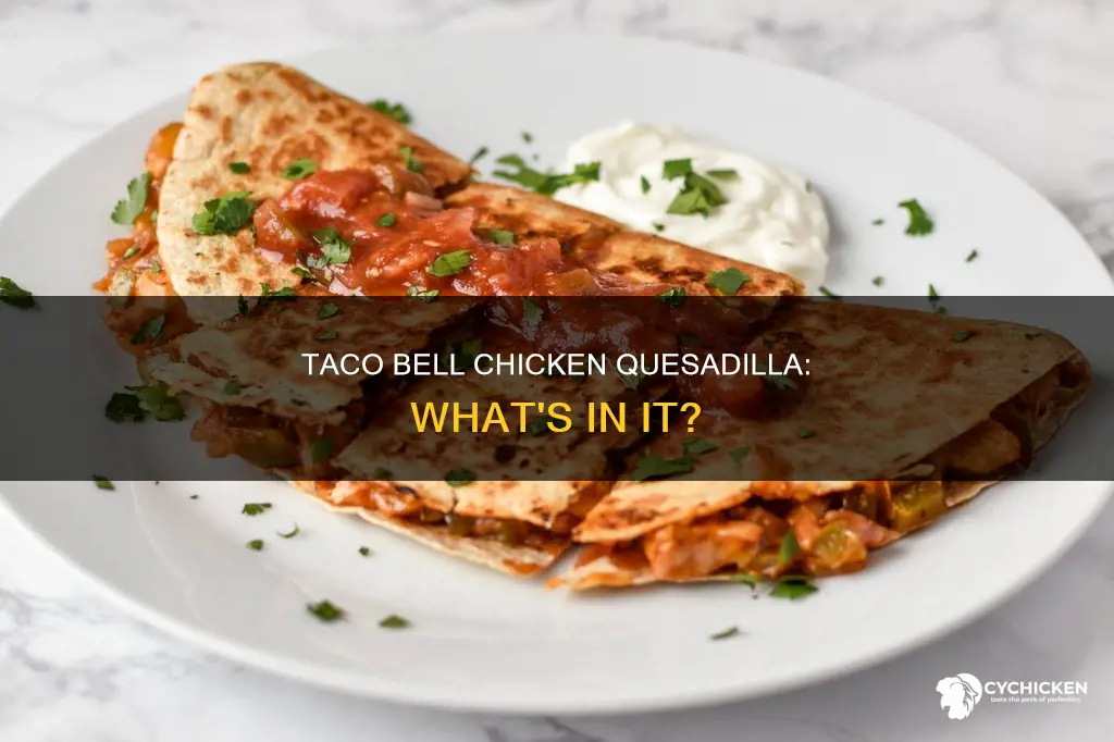 what does taco bell put in their chicken quesadilla