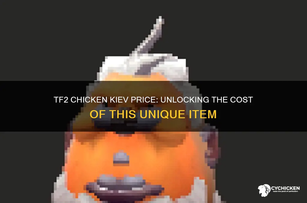what does the chicken kiev cost tf2