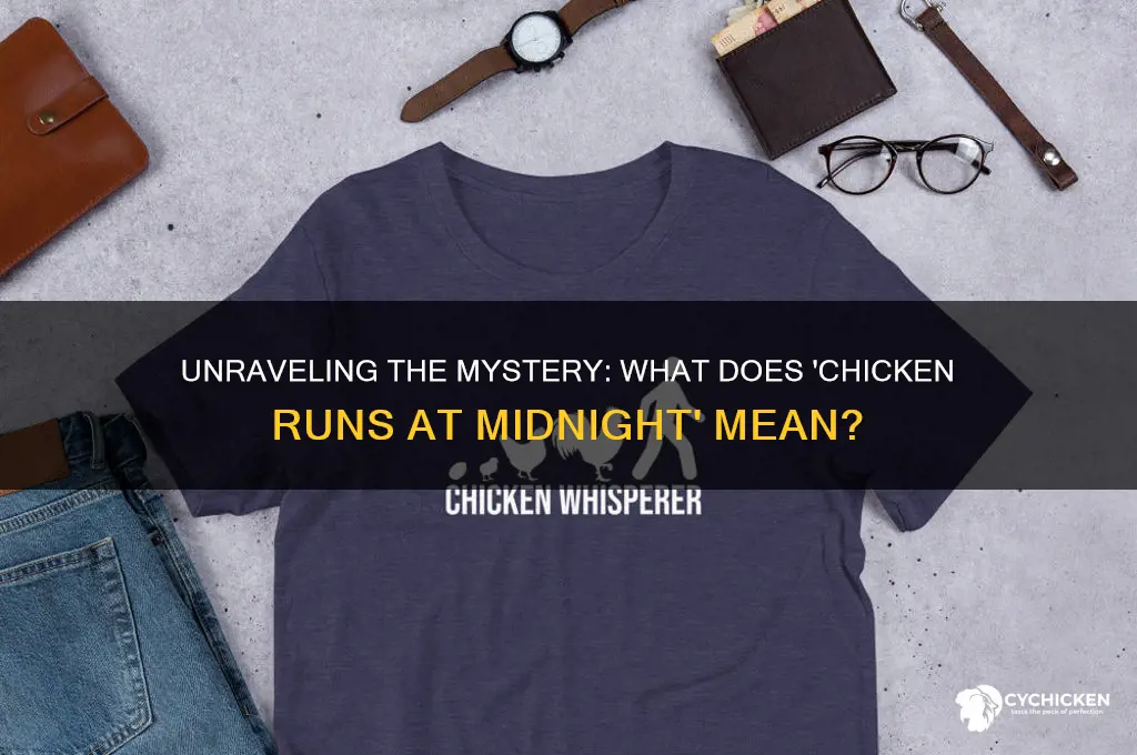 what does the chicken runs at midnight mean