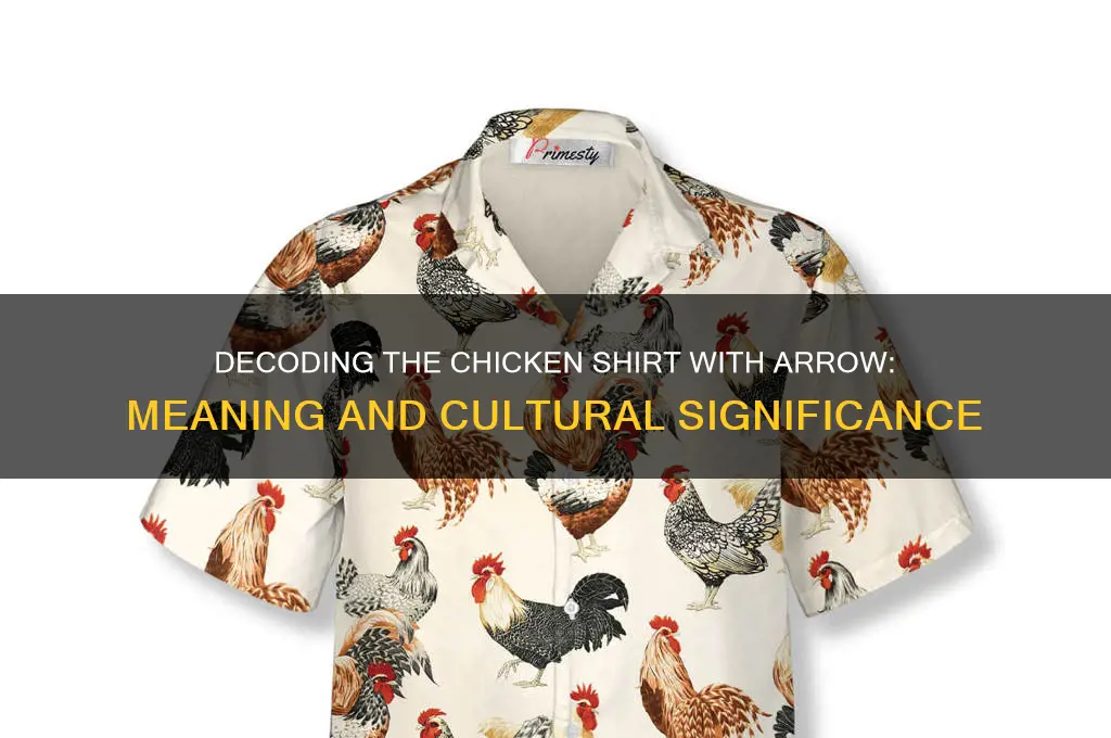 what does the chicken shirt with arrow mean