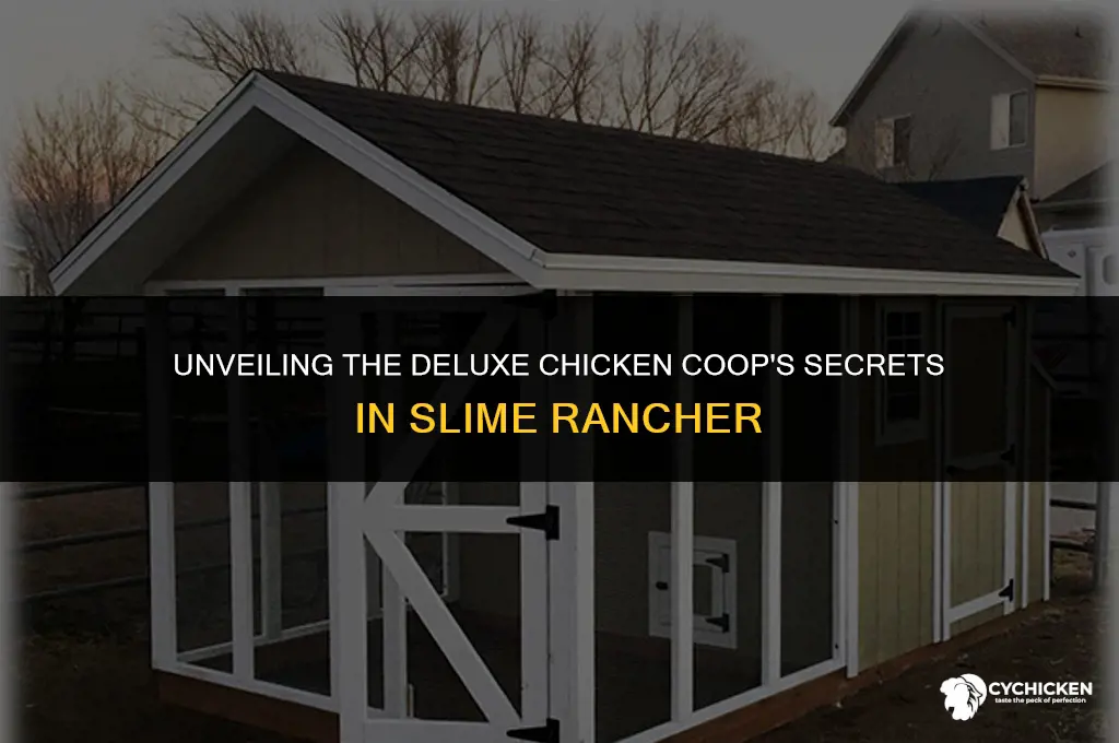 what does the deluxe chicken coop in slime rancher do