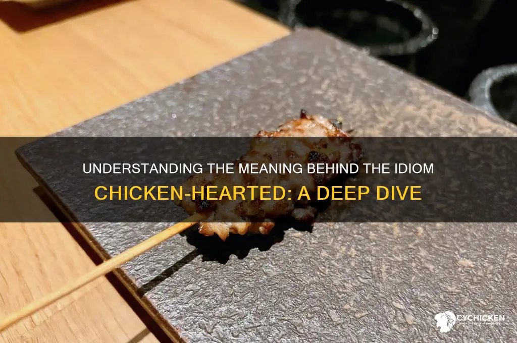 what does the idiom chicken-hearted mean