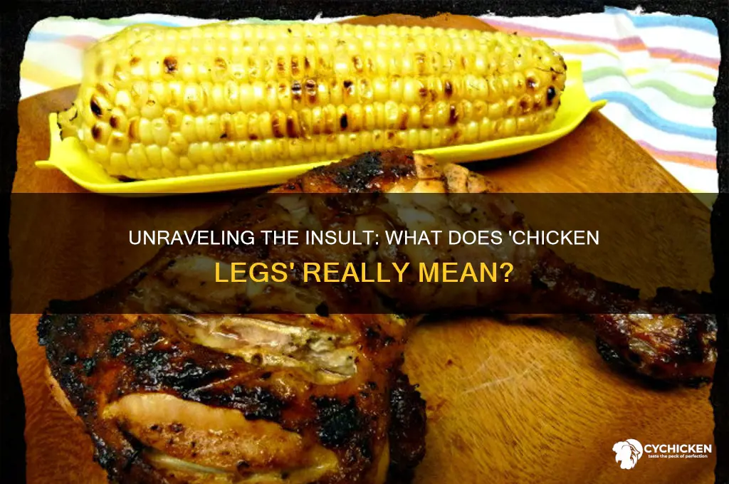 what does the insult chicken legs mean