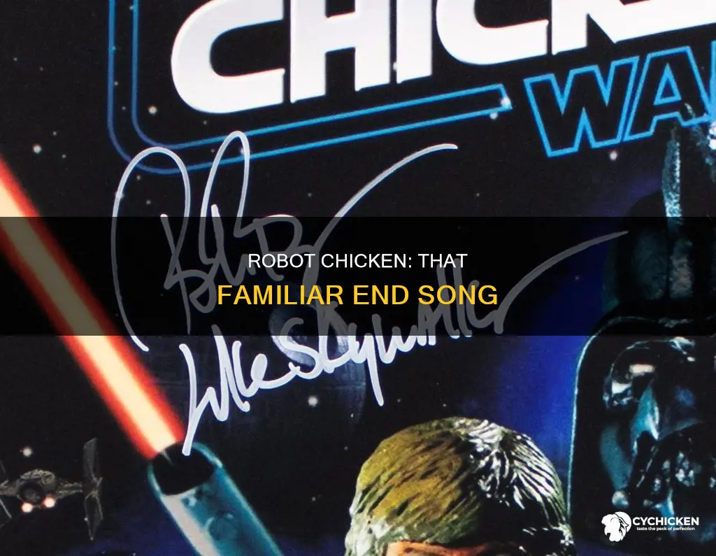 what does the robot chicken ending song sound likr