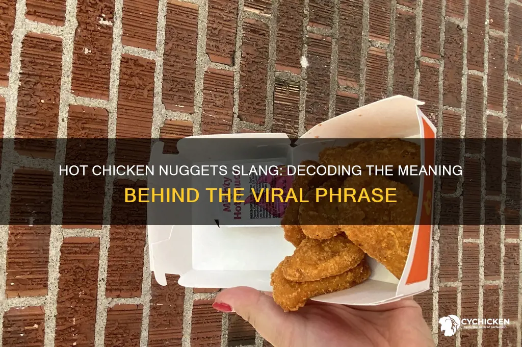 what does the slang word hot chicken nuggets mean