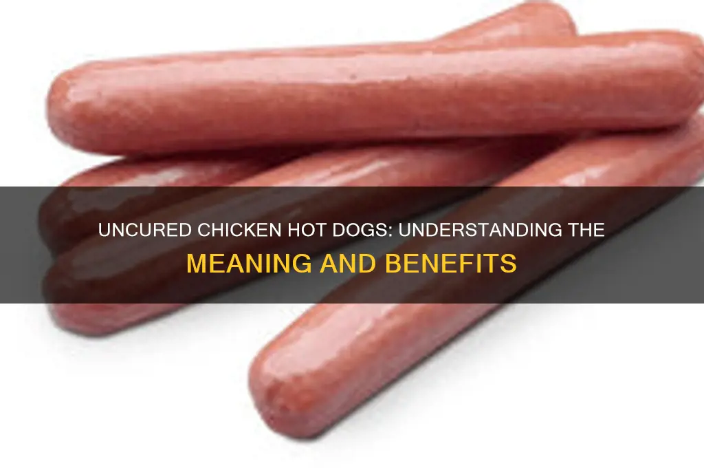what does uncured chicken hot dogs mean
